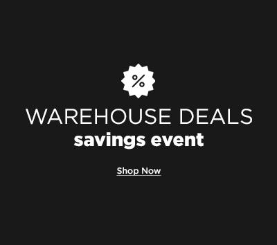 Warehouse Deals Savings Event - Shop Now